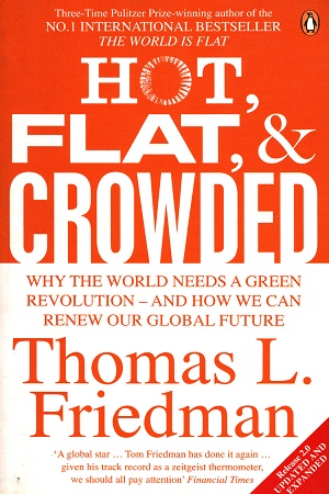 Hot, Flat, and Crowded: Why The World Needs A Green Revolution - and How We Can Renew Our Global Future