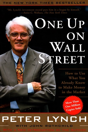 One Up On Wall Street: How to Use What You Already Know to Make Money in the Market