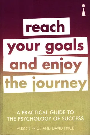 A Practical Guide to the Psychology of Success: Reach Your Goals &amp; Enjoy the Journey (Practical Guide Series)