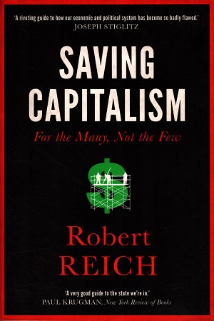 Saving Capitalism: For the Many, Not the Few