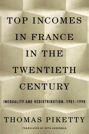 Top Incomes in France in the Twentieth Century: Inequality and Redistribution, 1901-1998