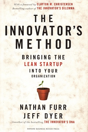 The Innovator's Method: Bringing the Lean Start-up into Your Organization