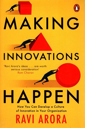 Making Innovations Happen: How You Can Develop a Culture of Innovation in Your Organization
