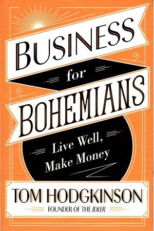 Business for Bohemians: Live Well, Make Money