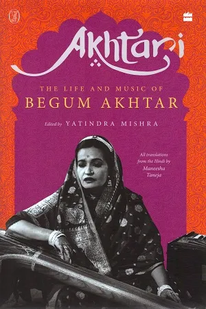 Akhtari: The Life and Music of Begum Akhtar