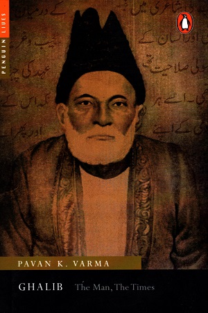 Ghalib: The Man, the Times