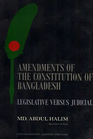 Amendments of The Constitution of Bangladesh : Legislative Versus Judicial (Paperback)