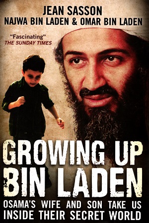 Growing Up Bin Laden: Osama's Wife and Son Take Us Inside Their Secret World