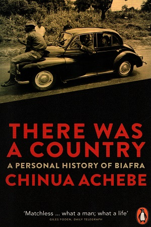 There Was a Country: A Personal History of Biafra