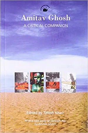Amitav Ghosh : A Critical Companion