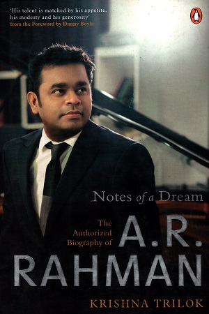 Notes of a Dream: The Authorized Biography of A.R. Rahman