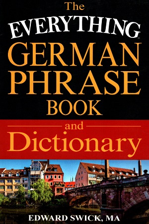 The Everything German Phrase Book and Dictionary