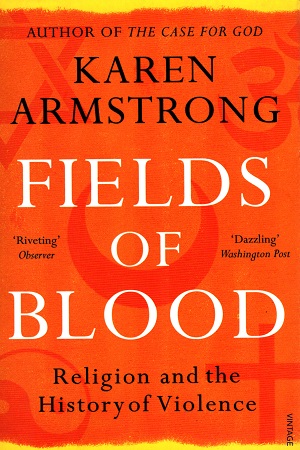 Fields of Blood: Religion and the History of Violence