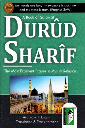 A Book of Salawat Durud Sharif: The Most Excellent Prayer in Muslim Religion