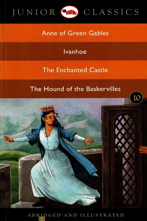 Junior Classic - Book 10: Anne of Green Gables, Ivanhoe, The Enchanted Castle, The Hound of the Baskervilles