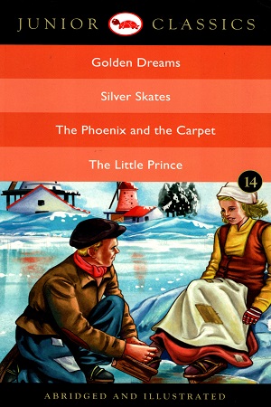 Junior Classic - Book 14: Golden Dreams, Silver Skates, The Phoenix and the Carpet, The Little Prince