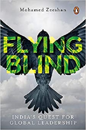 Flying Blind: India's Quest for Global Leadership