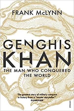 Genghis Khan : The Man Who Conquered the World