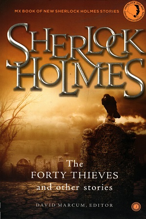 Sherlock Holmes: The Forty Thieves and Other Stories