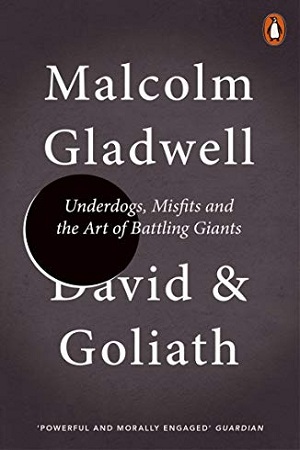 David and Goliath: Underdogs, Misfits and the Art of Battling Giants