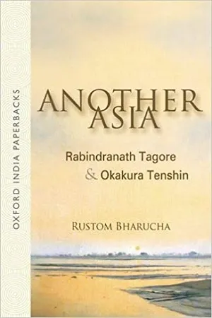 Another Asia: Rabindranath Tagore and Okakura Tenshin