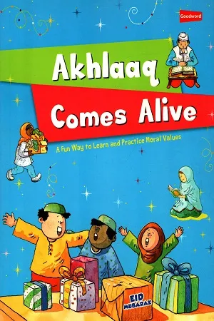 Akhlaaq Comes Alive: A Fun Way to Learn &amp; Practise Moral Values