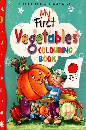 A Book For Curious Kids : My First Vegetables Colouring Book