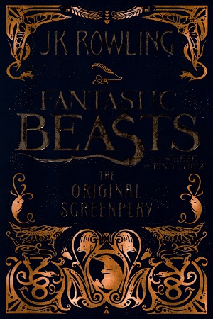 Fantastic Beasts and Where to Find Them: The Original Screenplay