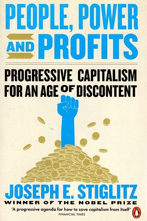 People, Power, and Profits: Progressive Capitalism for an Age of Discontent