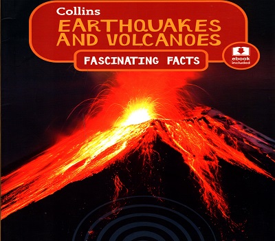 Earthquakes and Volcanoes (Collins Fascinating Facts)