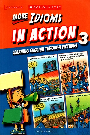 More Idioms in Action Through Pictures 3