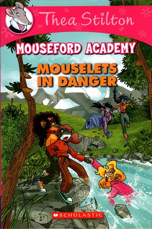 Thea Stiltons Mouseford Academy #3 Mouselets In Danger