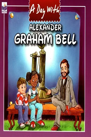 A Day with: Alexnder Graham Bell