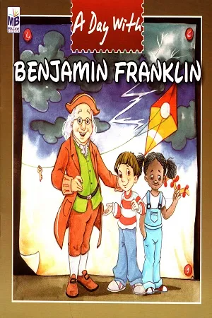 A Day With: Benjamin Franklin