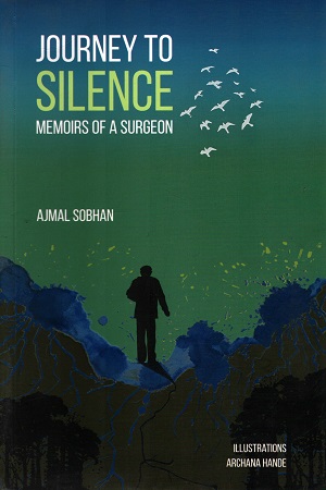 Journey To Silence : Memoirs of a Surgeon