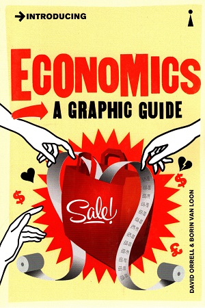 Introducing Economics: A Graphic Guide