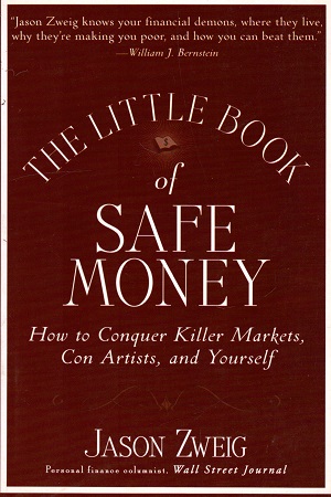 The Little Book of Safe Money: How to Conquer Killer Markets, Con Artists, and Yourself