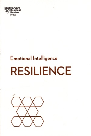 Resilience (HBR Emotional Intelligence Series)