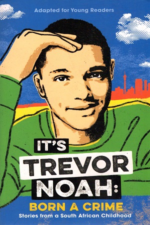 It's Trevor Noah: Born a Crime