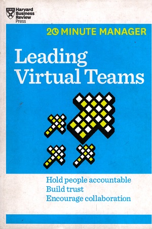 Leading Virtual Teams (HBR 20-Minute Manager Series)