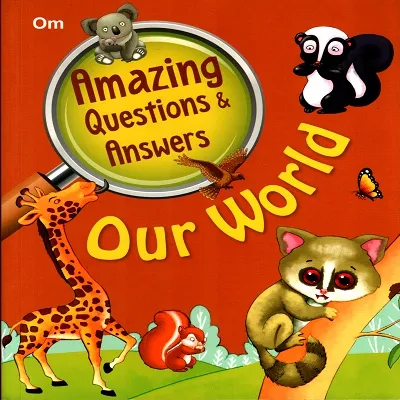 Amazing Questions &amp; Answers: Our World
