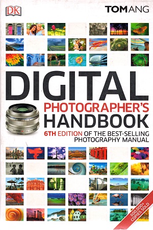 Digital Photographer's Handbook: 6th Edition of the Best-Selling Photography Manual