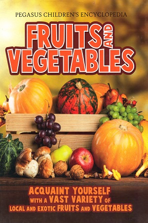 Pegasus Children's Encyclopedia: Fruits & Vegetables