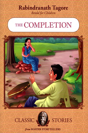 Rabindranath Tagore Retold For Children: The Completion (Classic Stories)
