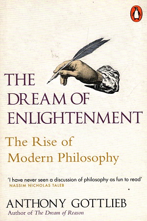 The Dream of Enlightenment: The Rise of Modern Philosophy