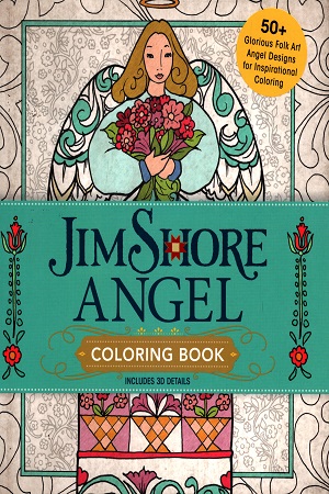 Jim Shore Angel Coloring Book (50+ Glorious Folk Art Angel Designs for Inspirational Coloring) Including 3D Details