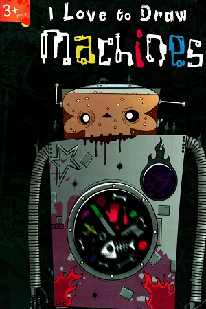 I Love To Draw Machines (3+ Years)