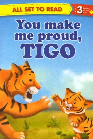 All set to Read - Level 3 Reading on your own : You Make Me Proud, Tigo