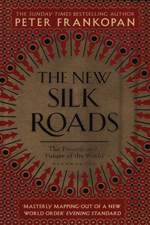 The New Silk Roads : The Present and Future of The World