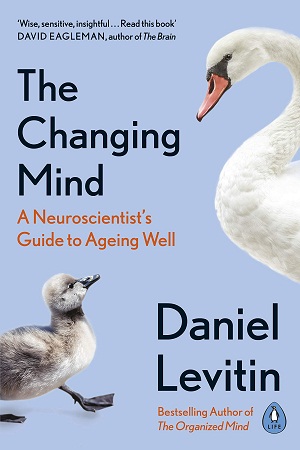 The Changing Mind: A Neuroscientist's Guide to Ageing Well